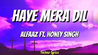 Haye Mera Dil (Lyrics) - Alfaaz ft. Honey Singh