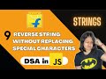 9. Reverse a string without special characters | DSA in JavaScript series