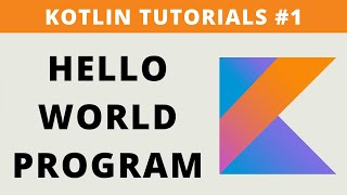 Kotlin Hello World Program - Tutorial #1