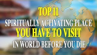 Top 11 Spiritual Destinations in the World | Spiritually activating Places to Visit Before you Die