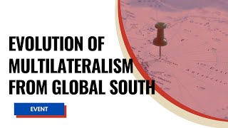 Library Talk: The Evolution of Multilateralism: Perspectives from the Global South