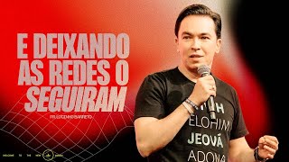 E DEIXARAM A REDE E O SEGUIRAM - PR. LUCINHO BARRETO | CULTO FÉ