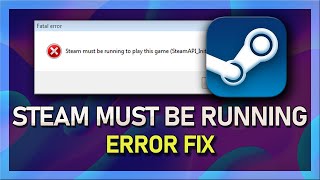 How to Fix "Steam Must Be Running to Play This Game" - Fast & Easy Fixed!
