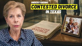 Understanding Contested Divorce in Texas