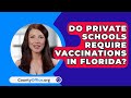 Do Private Schools Require Vaccinations In Florida? - CountyOffice.org