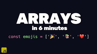Learn JavaScript Arrays in 6 Minutes