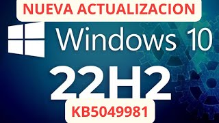 ✅ NUEVA ACTUALIZACION ✅ WINDOWS 10 22H2 KB5049981