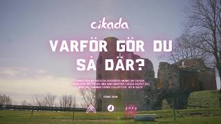 Cikada - Varför gör du så där? (Official Video)