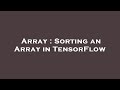 Array : Sorting an Array in TensorFlow