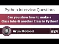 Can you show how to make a Class inherit another Class in Python? (Python Interview Question #24)