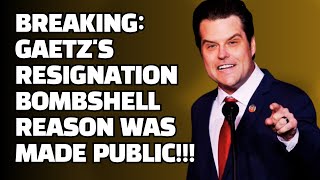 BREAKING: Gaetz Resignation BOMBSHELL Reason was made Public