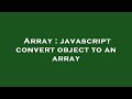 Array : javascript convert object to an array