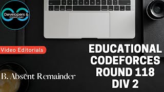 #118 Educational Codeforces Round | Div. 2 B. Absent Remainder Solution | Codeforces | DCC NIT-A