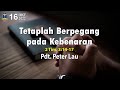 Tetaplah Berpegang pada Kebenaran - Pdt. Peter Lau | 16 Oktober 2022