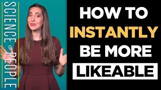 How to Instantly Be More Likeable