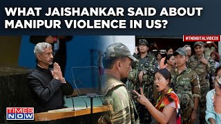 Jaishankar Fact-Checks World On Manipur Violence In US, Slams 'Biased' Reports On India, Says This..