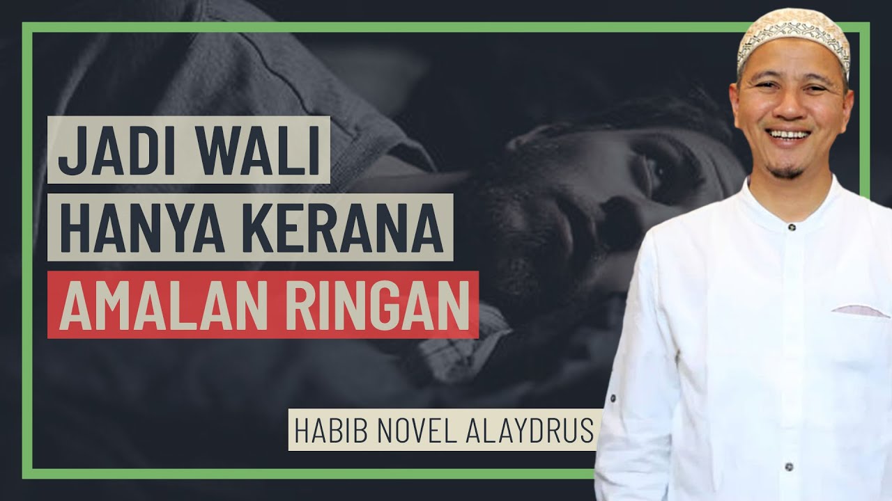 Habib Novel Alaydrus - Jadi Wali Hanya Kerana Amalan Ringan - YouTube