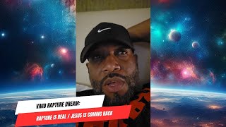 Vivid Rapture Dream: Rapture is Real / Jesus is Coming Back