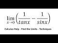 Calculus Help: Find the limits - lim (x→0)⁡(1/tanx-1/sinx) - Techniques - SOLVED!!