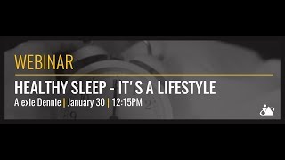 Webinar: Healthy Sleep - It's a Lifestyle