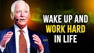WAKE UP AND WORK HARD IN LIFE | BRIAN TRACY MOTIVATION