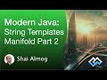 Modern Java - Java String Templates Today, Manifold P2