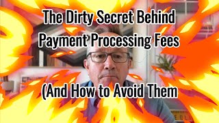 The Dirty Secret Behind Payment Processing Fees And How To Avoid Them