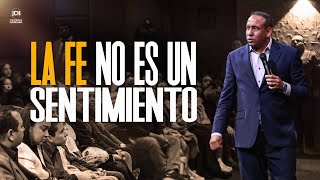 La Fe No Es Un Sentimiento | Pastor Juan carlos Harrigan