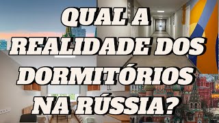 QUANTO CUSTAM E COMO SÃO OS DORMITÓRIOS NA RÚSSIA?