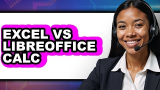 Excel vs LibreOffice Calc - Full Comparison
