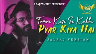 Tumne Kisi Se Kabhi Pyar Kiya Hai (Full Version) -JalRaj & RaajPandit | Viral Songs 2024#viral#song