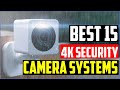 ✅TOP 15  Best 4K Security Camera Systems for 2023