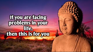 How can we get rid of problems in our life? Buddha tells One solution for all problems.
