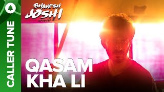Set "Qasam Kha Li" song as your caller tune | Bhavesh Joshi Superhero