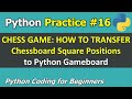 Practice #16: Transfer Chessboard Square Positions to Python Gameboard | Python Coding for Beginners