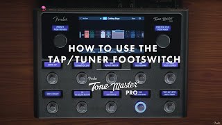 How To Use The Tap/Tuner Footswitch | The Tone Master Pro | Fender