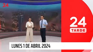24 Tarde - lunes 1 de abril 2024 | 24 Horas TVN Chile