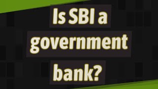 Is SBI a government bank?