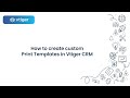 Print Templates: Learn how to create custom Print Templates in Vtiger CRM