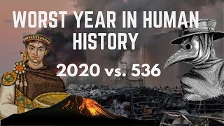 Worst Year in Human History, 2020 vs. 536?