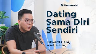 Dating with Yourself: Langkah Pertama untuk Hubungan yang Sehat | PAB #54 Psikolog Edward Gani