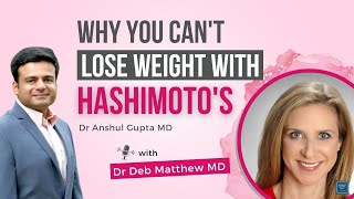 Why You Can't Lose Weight with Hashimoto's with Dr. Deb Matthew MD