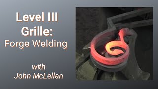 Forge Welding the Parts Together: ABANA National Curriculum Level III Grille with John McLellan