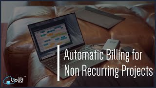 Automatic Billing for Non Recurring Projects