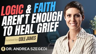 Why You Can’t Think Your Way Out of Grief | Healing the Heart, Not Just the Mind with Andrea Szegedi