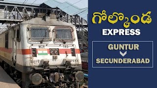 GOLCONDA EXP (17201) - From GUNTUR JN To SECUNDERABAD JN arriving to SECUNDERABAD JN