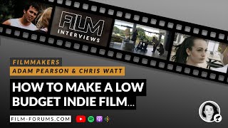 HOW TO MAKE A LOW BUDGET INDIE FILM | Filmmaking Tips | Filmmakers Q&A | Screenwriting For Beginners