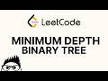 Minimum Depth of Binary Tree - LeetCode 111 Explained