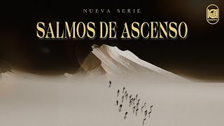 Nueva serie ¨SALMOS DE ASCENSO¨ ICI ORIENTE