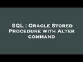 SQL : Oracle Stored Procedure with Alter command